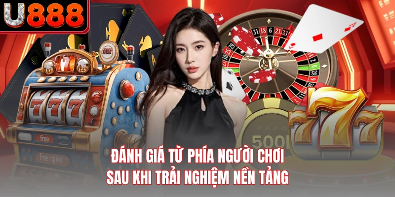 Đánh giá từ phía người chơi sau khi trải nghiệm nền tảng