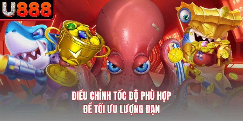 Điều chỉnh tốc độ phù hợp để tối ưu lượng đạn