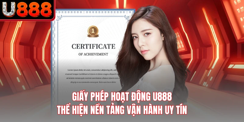 Giấy phép hoạt động U888 thể hiện nền tảng vận hành uy tín