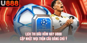 Lịch Thi Đấu Hôm Nay U888 - Cập Nhật Mọi Trận Cầu Đáng Chú Ý