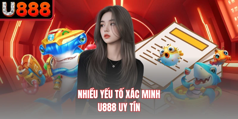 Nhiều yếu tố xác minh U888 uy tín