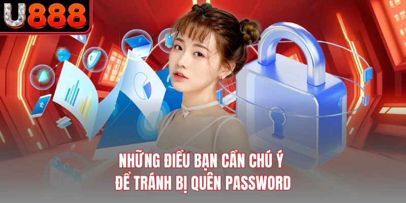 Những điều bạn cần chú ý để tránh bị quên password