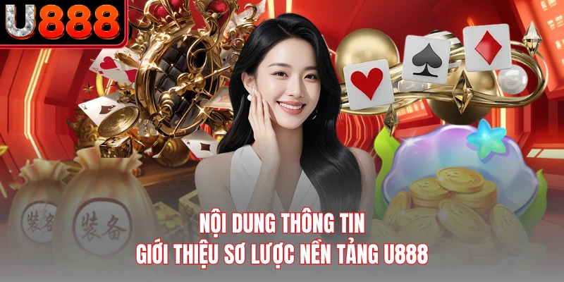 Nội dung thông tin giới thiệu sơ lược nền tảng U888