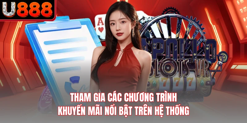 Tham gia các chương trình khuyến mãi nổi bật trên hệ thống